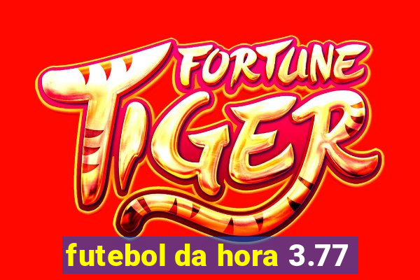 futebol da hora 3.77